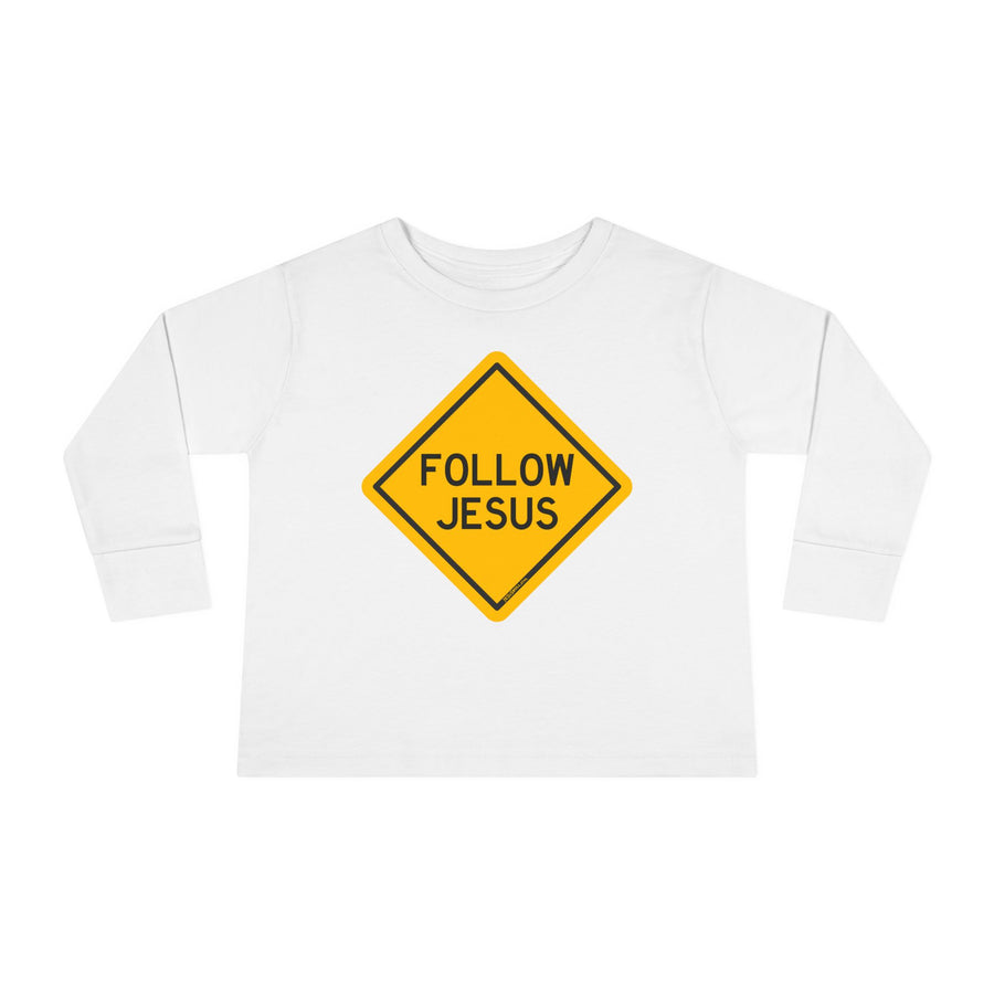 "Follow Jesus" Street Sign - Long Sleeve - Toddler T-Shirt - Sizes 2T -5T